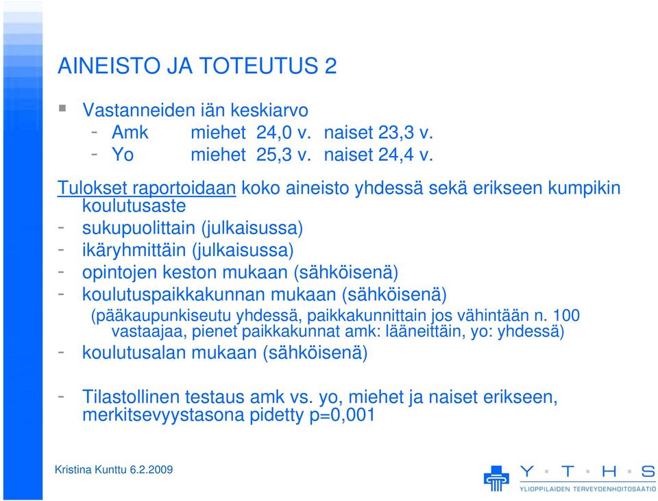 opintojen keston mukaan (sähköisenä) - koulutuspaikkakunnan mukaan (sähköisenä) (pääkaupunkiseutu yhdessä, paikkakunnittain jos vähintään n.