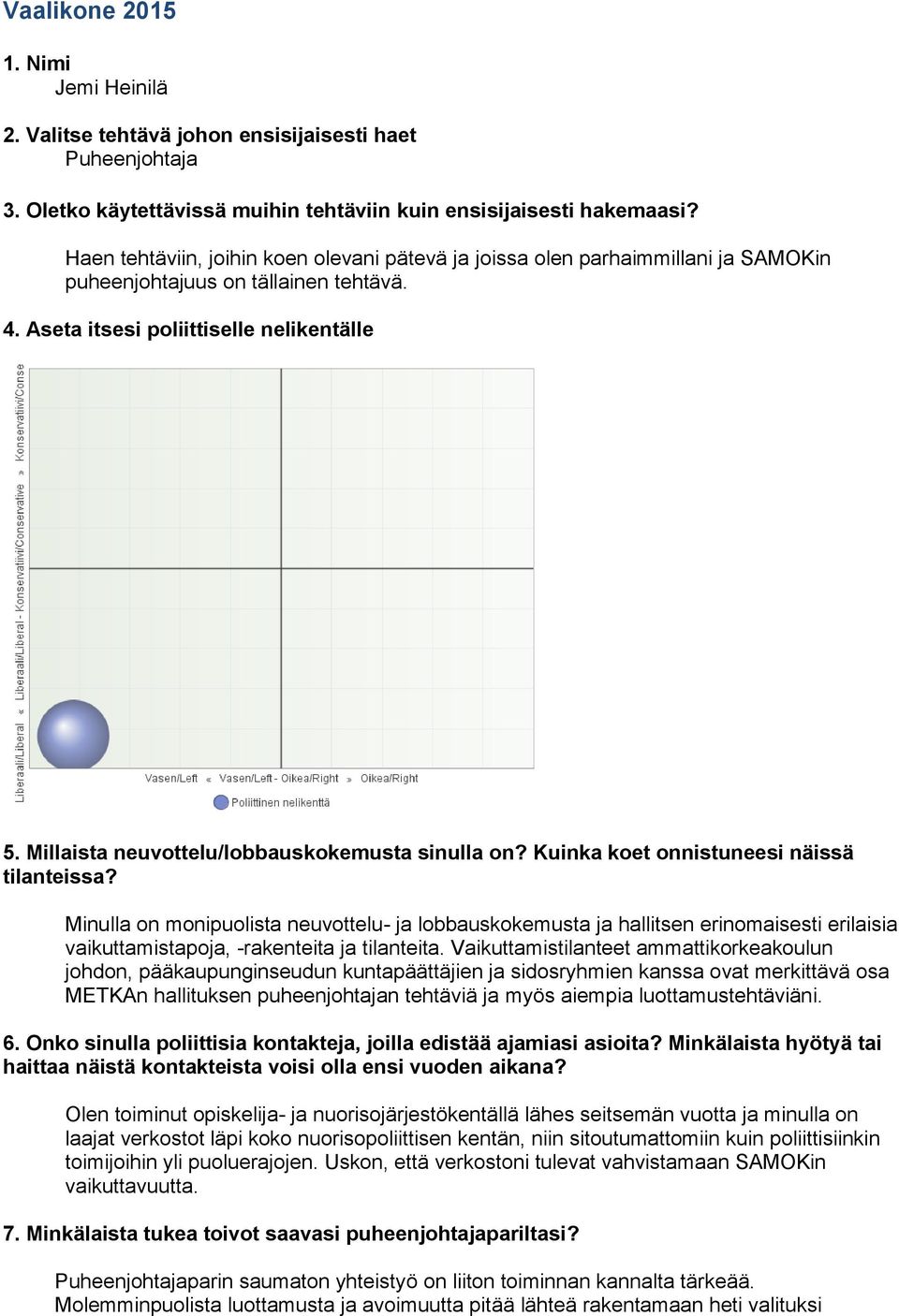 Millaista neuvottelu/lobbauskokemusta sinulla on? Kuinka koet onnistuneesi näissä tilanteissa?