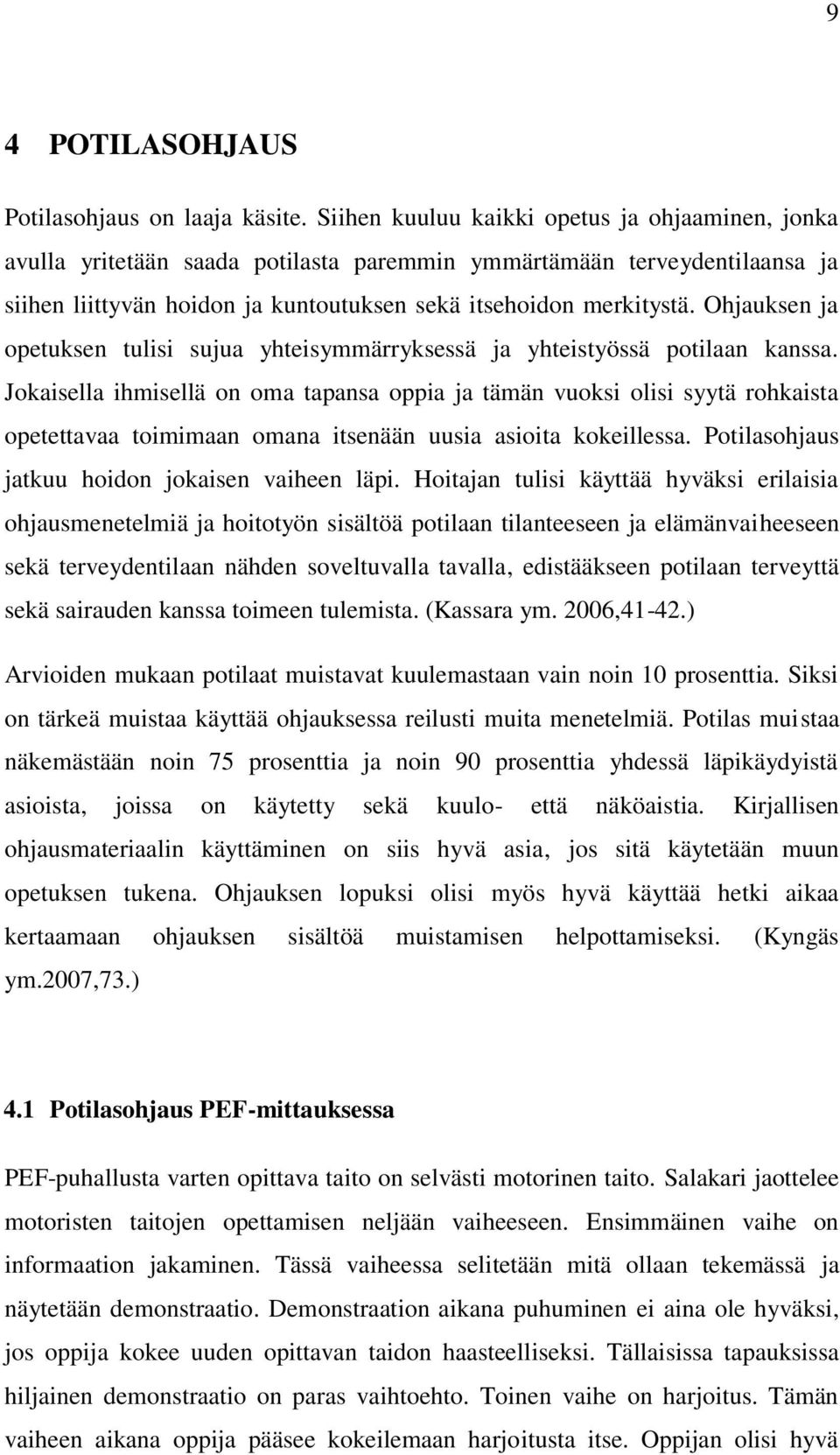 Ohjauksen ja opetuksen tulisi sujua yhteisymmärryksessä ja yhteistyössä potilaan kanssa.