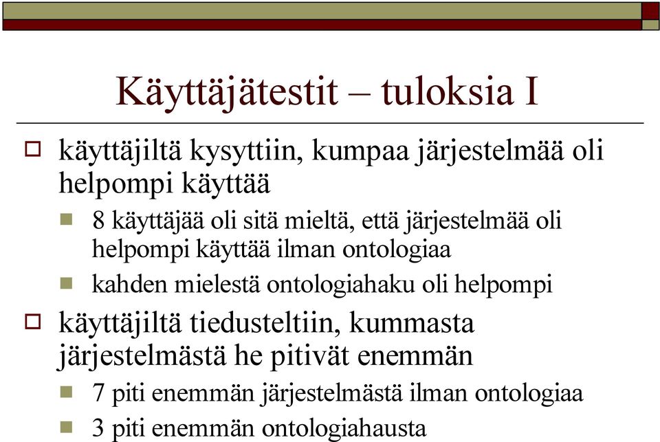mielestä ontologiahaku oli helpompi käyttäjiltä tiedusteltiin, kummasta järjestelmästä he