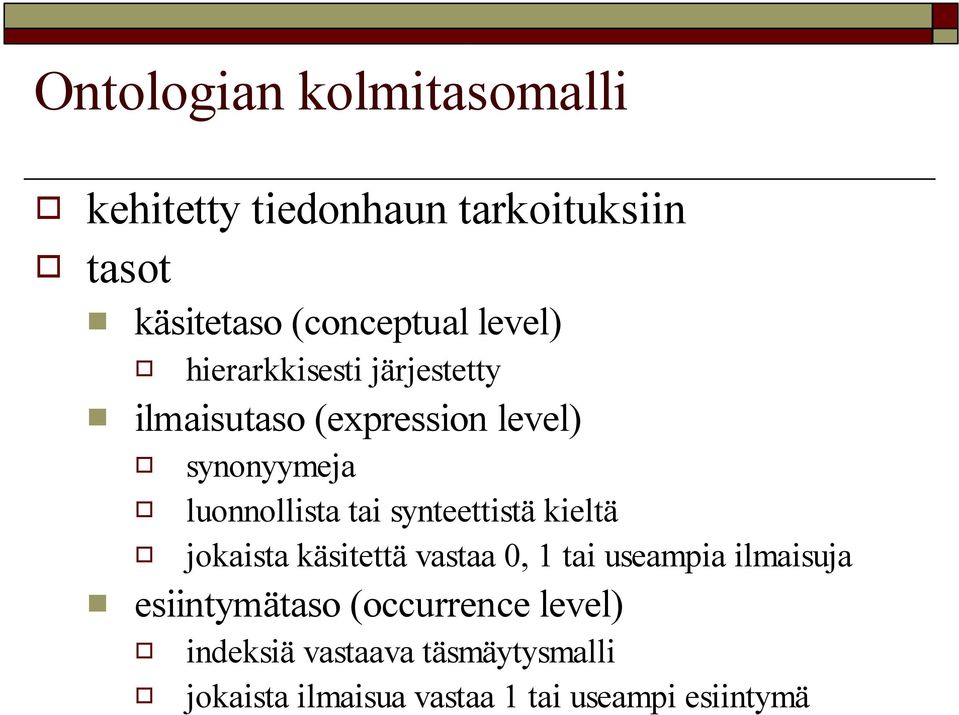 tai synteettistä kieltä jokaista käsitettä vastaa 0, 1 tai useampia ilmaisuja esiintymätaso