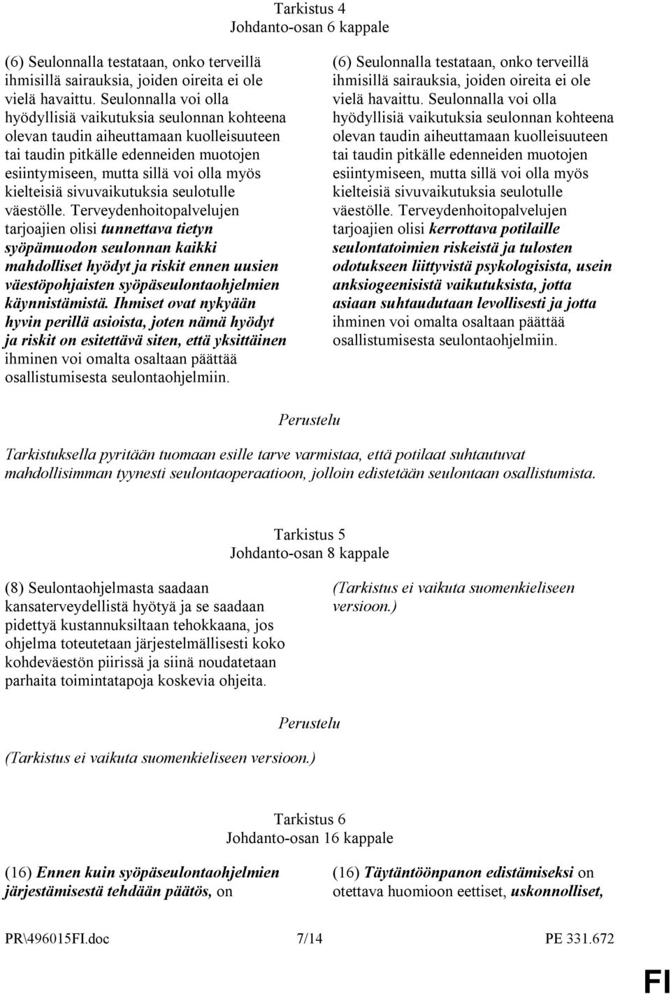 sivuvaikutuksia seulotulle väestölle.