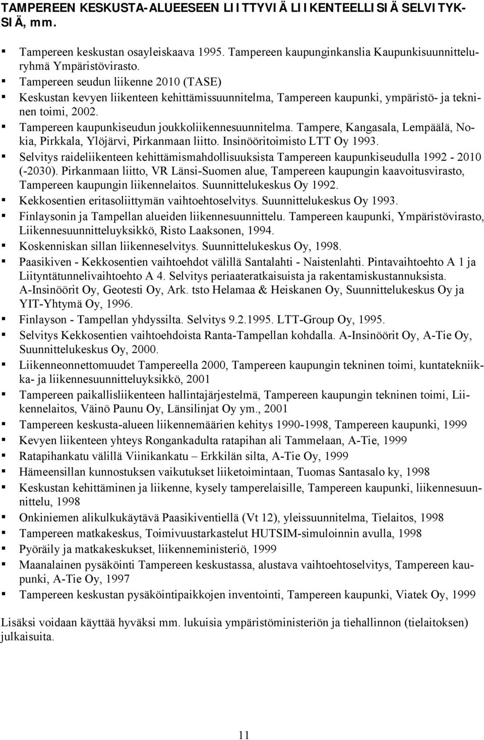 Tampere, Kangasala, Lempäälä, Nokia, Pirkkala, Ylöjärvi, Pirkanmaan liitto. Insinööritoimisto LTT Oy 1993.