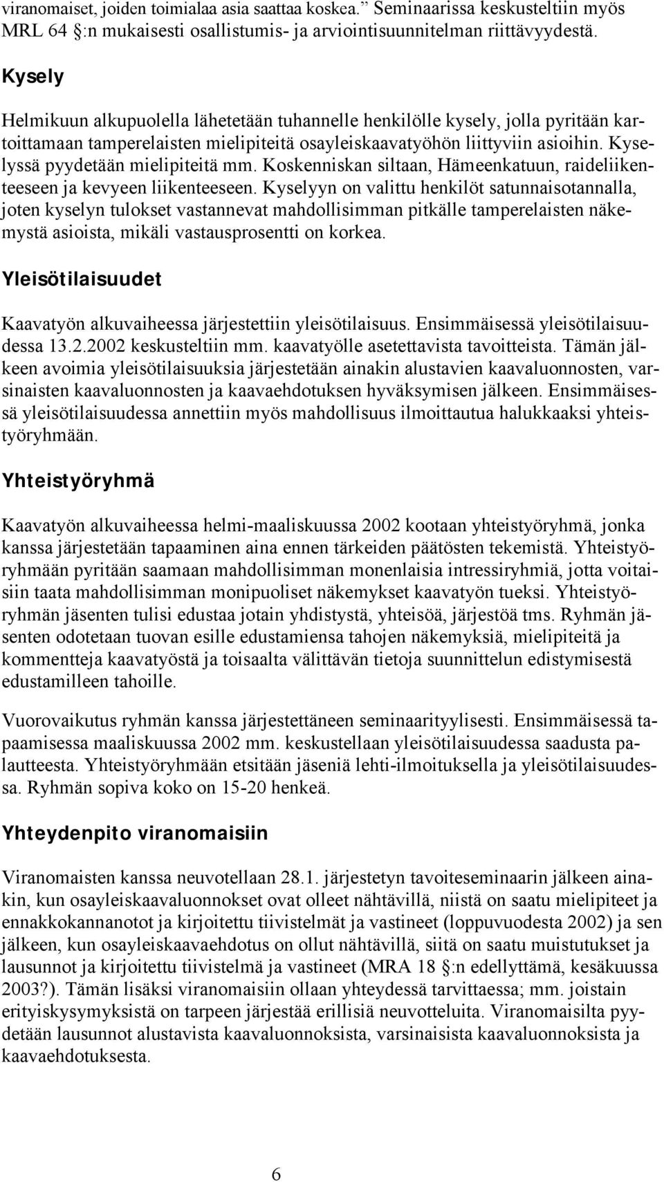 Kyselyssä pyydetään mielipiteitä mm. Koskenniskan siltaan, Hämeenkatuun, raideliikenteeseen ja kevyeen liikenteeseen.