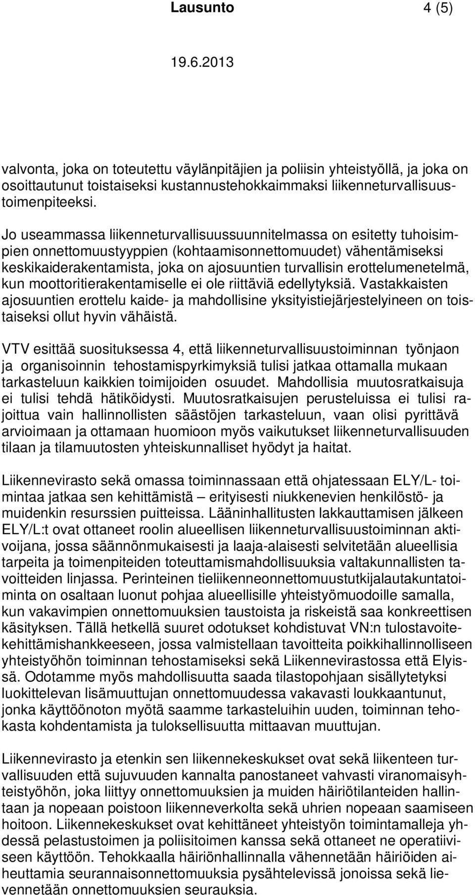 erottelumenetelmä, kun moottoritierakentamiselle ei ole riittäviä edellytyksiä.