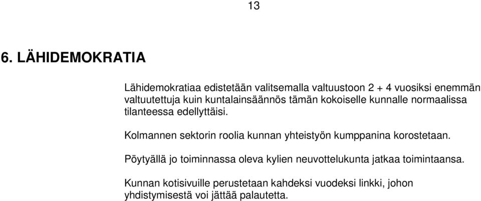 Kolmannen sektorin roolia kunnan yhteistyön kumppanina korostetaan.