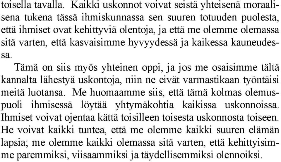 että kasvaisimme hyvyydessä ja kaikessa kauneudessa.