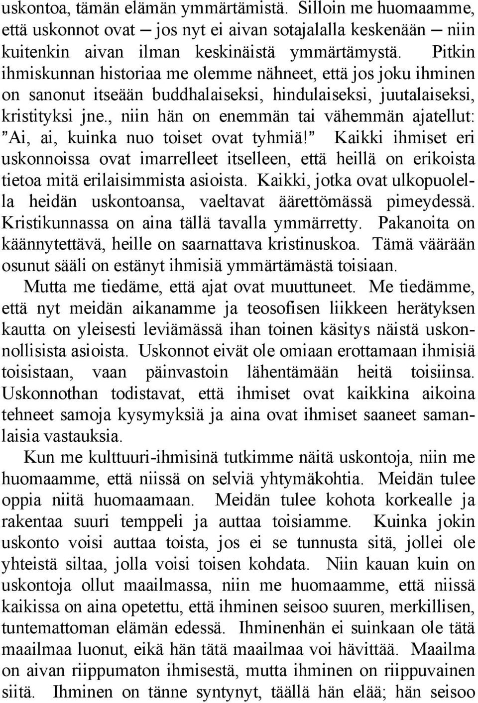 , niin hän on enemmän tai vähemmän ajatellut: @Ai, ai, kuinka nuo toiset ovat tyhmiä!