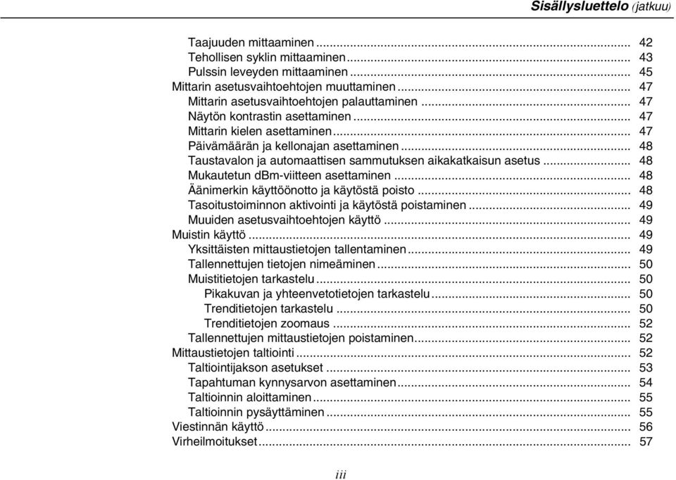 .. 48 Taustavalon ja automaattisen sammutuksen aikakatkaisun asetus... 48 Mukautetun dbm-viitteen asettaminen... 48 Äänimerkin käyttöönotto ja käytöstä poisto.