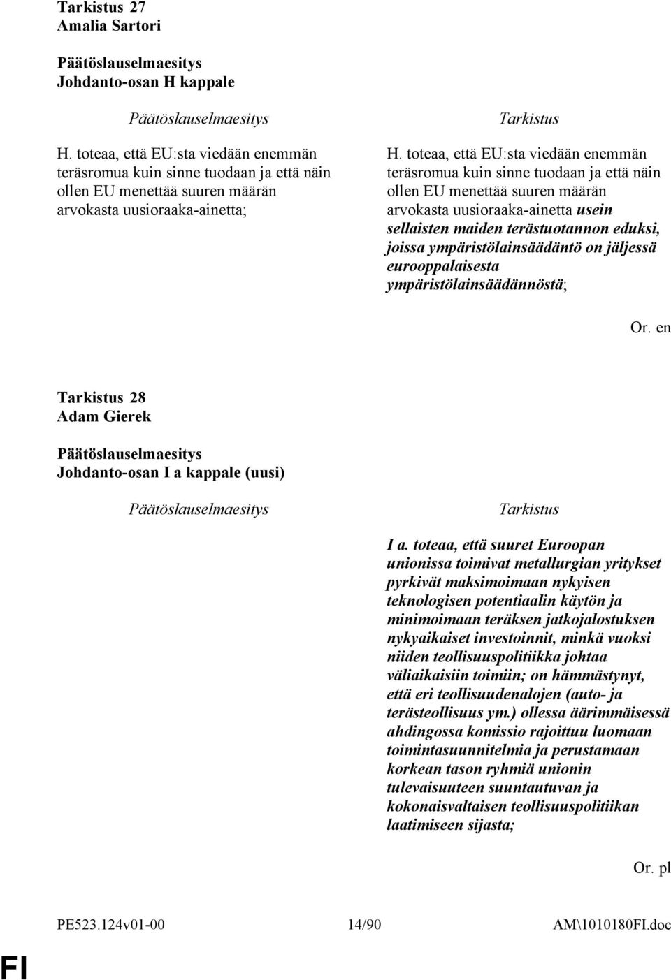 ympäristölainsäädäntö on jäljessä eurooppalaisesta ympäristölainsäädännöstä; 28 Adam Gierek Johdanto-osan I a kappale (uusi) I a.