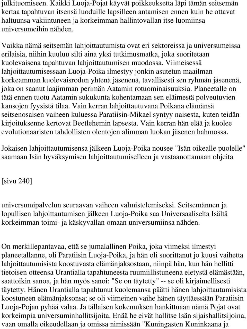 luomiinsa universumeihin nähden.