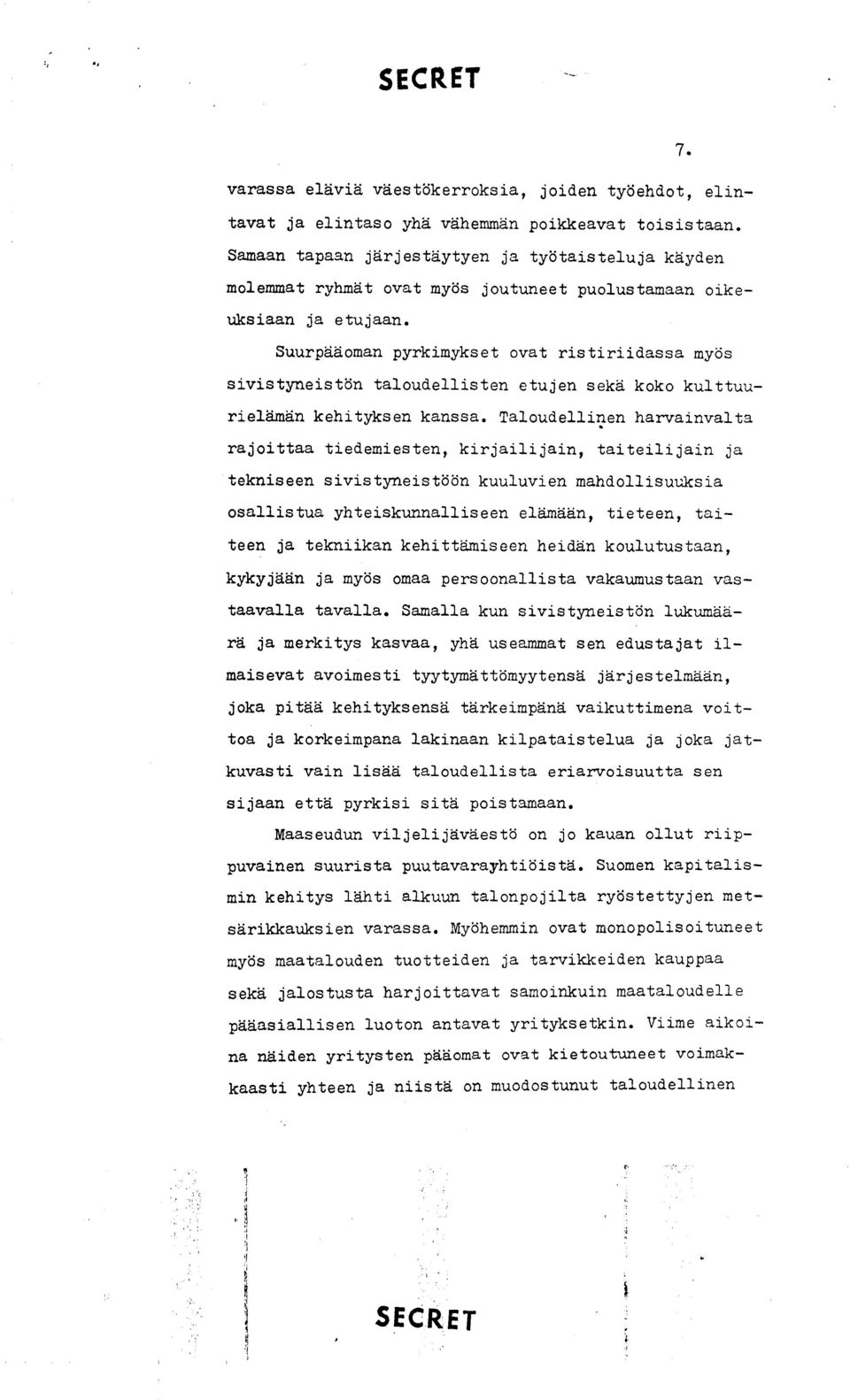 Suurpddoman pyrkimykset ovat ristiriidassa mytis sivistyneisttin taloudellisten etujen sekd koko kulttuurieldmdn kehityksen kanssa.