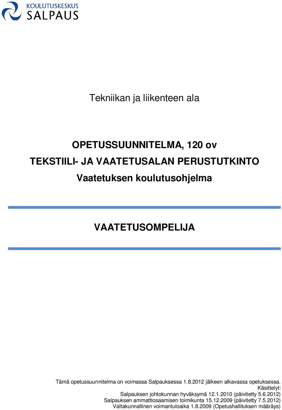 2012 jälkeen alkavassa opetuksessa. Käsittelyt: Salpauksen johtokunnan hyväksymä 12.1.2010 (päivitetty 5.6.