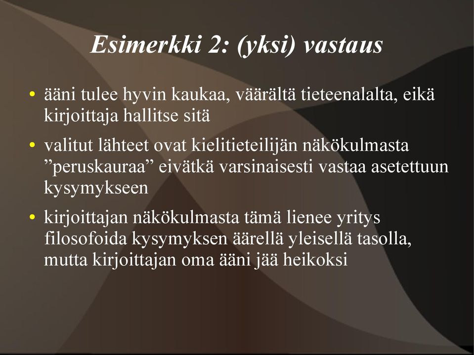 eivätkä varsinaisesti vastaa asetettuun kysymykseen kirjoittajan näkökulmasta tämä lienee