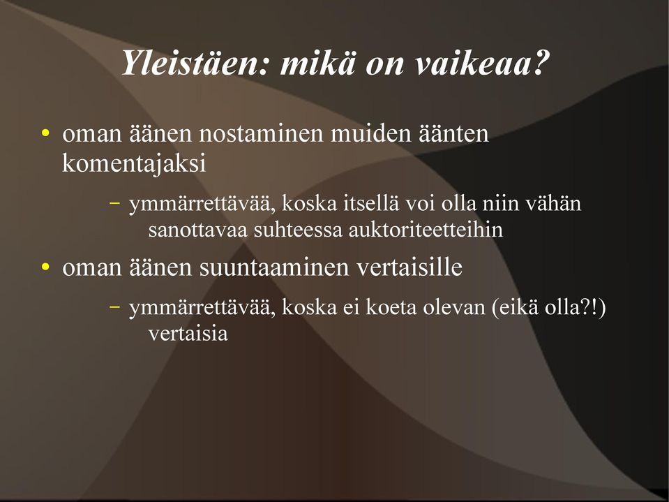 koska itsellä voi olla niin vähän sanottavaa suhteessa