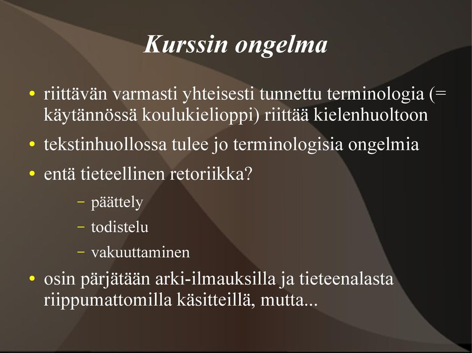 terminologisia ongelmia entä tieteellinen retoriikka?