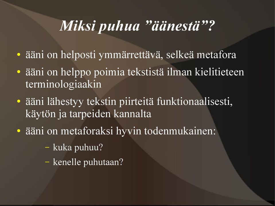 tekstistä ilman kielitieteen terminologiaakin ääni lähestyy tekstin