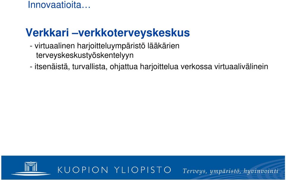 terveyskeskustyöskentelyyn - itsenäistä,