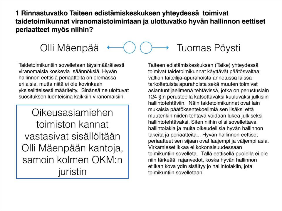 Sinänsä ne ulottuvat suosituksen luonteisina kaikkiin viranomaisiin.