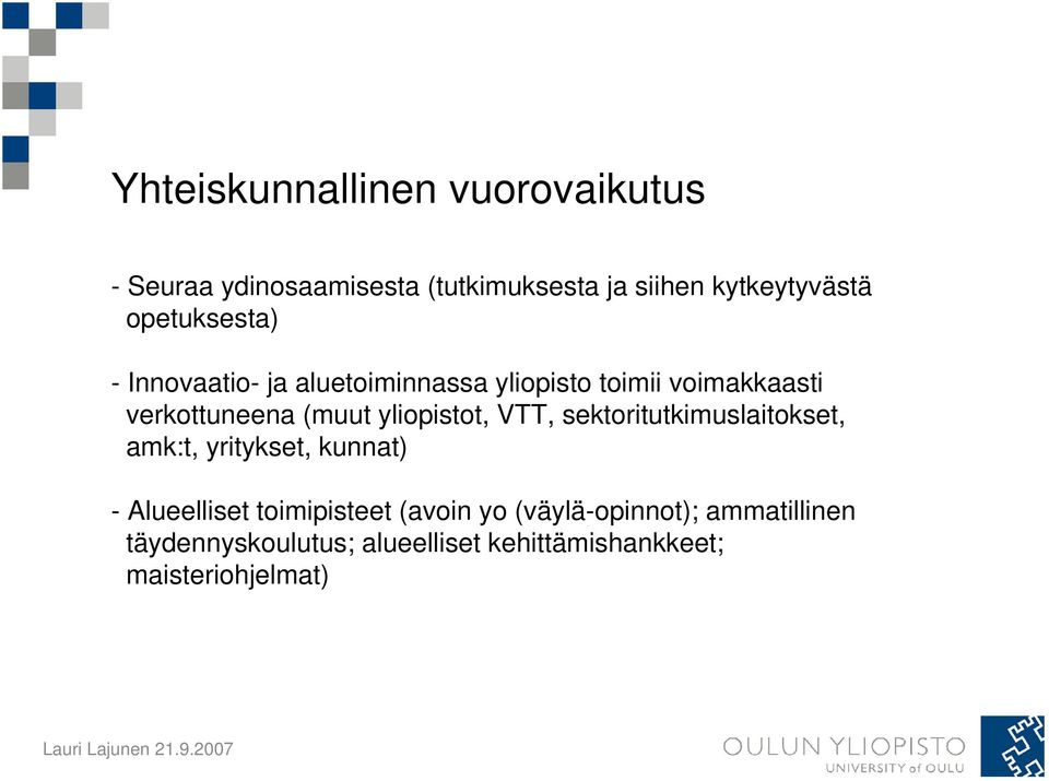 yliopistot, VTT, sektoritutkimuslaitokset, amk:t, yritykset, kunnat) - Alueelliset toimipisteet