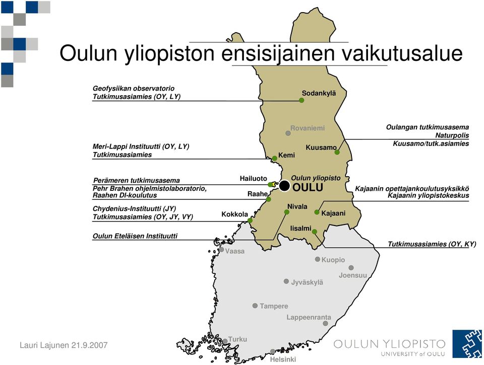 asiamies Perämeren tutkimusasema Pehr Brahen ohjelmistolaboratorio, Raahen DI-koulutus Hailuoto Raahe Oulun yliopisto OULU Kajaanin