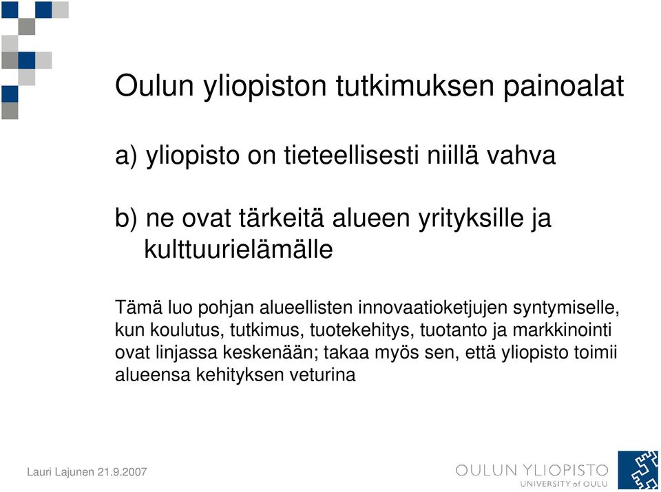 innovaatioketjujen syntymiselle, kun koulutus, tutkimus, tuotekehitys, tuotanto ja