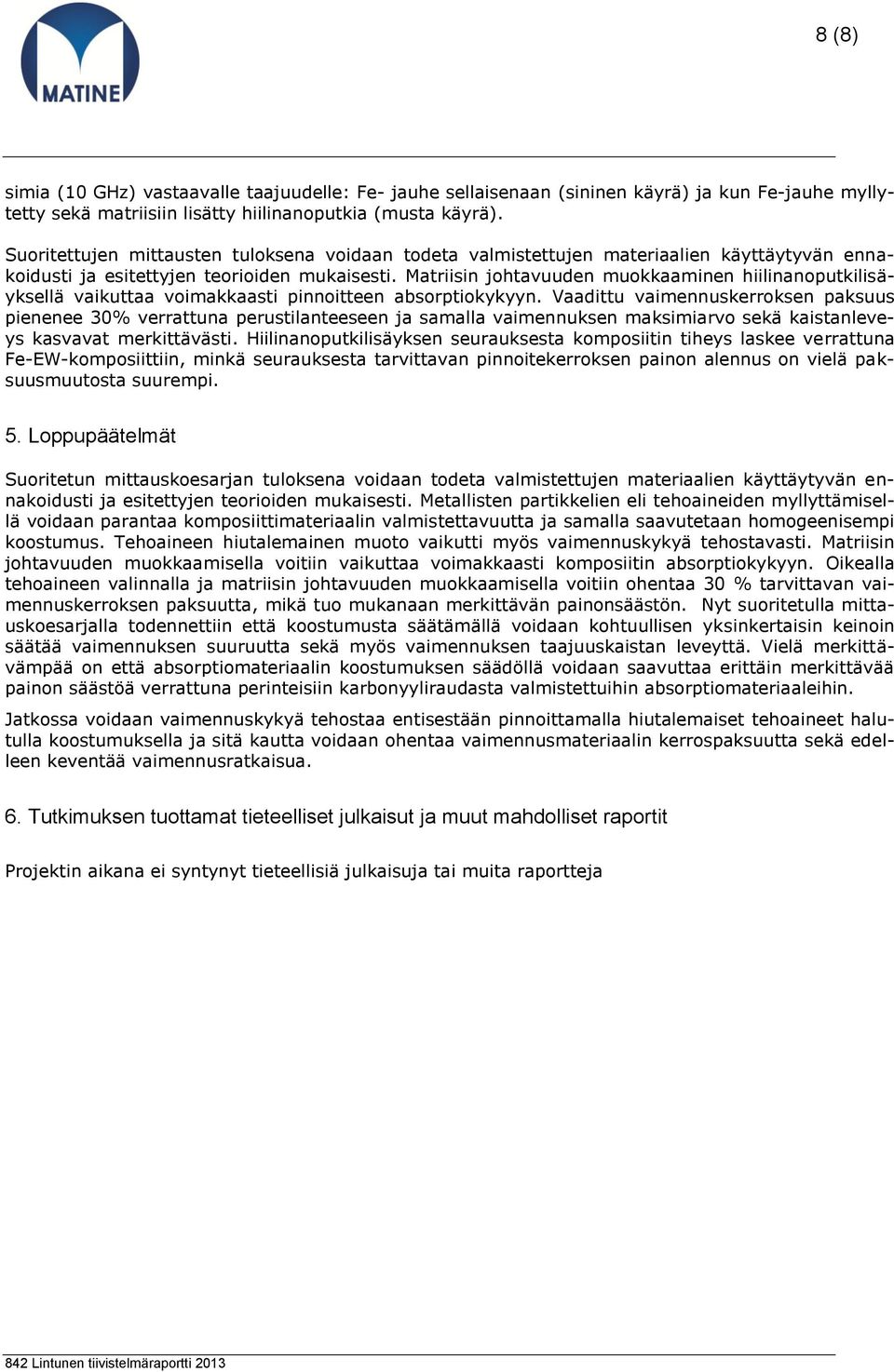 Matriisin johtavuuden muokkaaminen hiilinanoputkilisäyksellä vaikuttaa voimakkaasti pinnoitteen absorptiokykyyn.