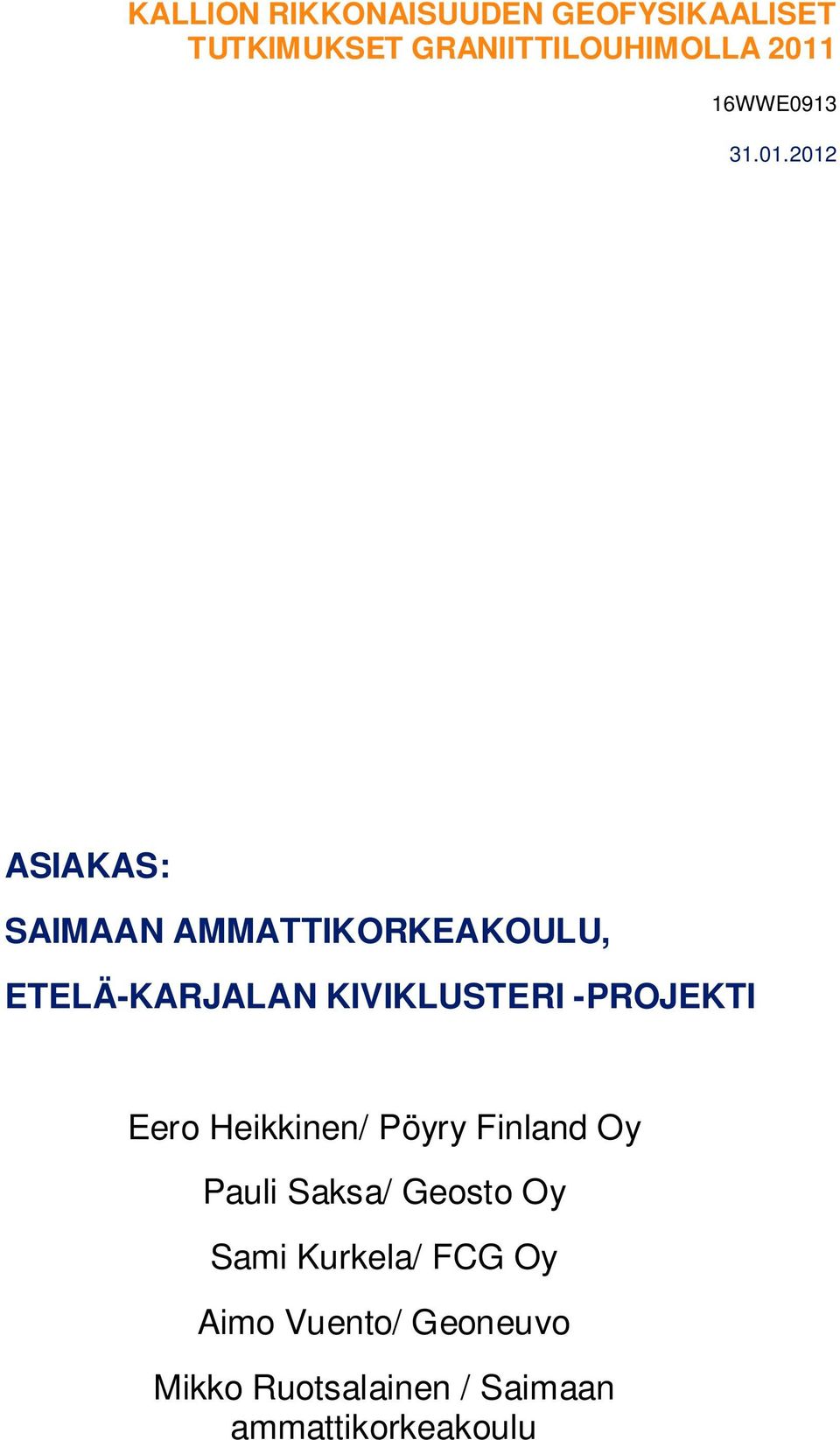 2012 ASIAKAS: SAIMAAN AMMATTIKORKEAKOULU, ETELÄ-KARJALAN KIVIKLUSTERI -PROJEKTI