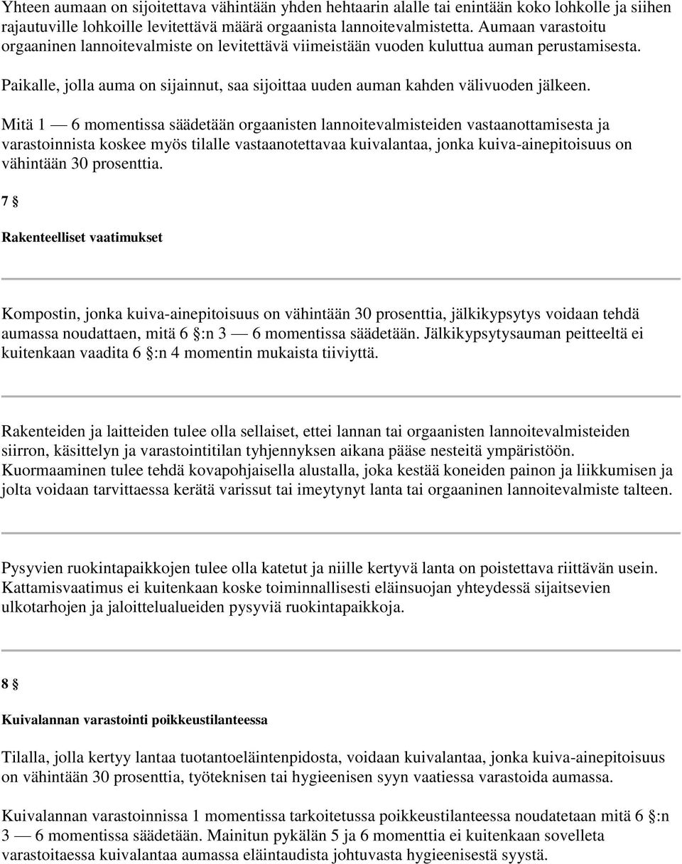 Mitä 1 6 momentissa säädetään orgaanisten lannoitevalmisteiden vastaanottamisesta ja varastoinnista koskee myös tilalle vastaanotettavaa kuivalantaa, jonka kuiva-ainepitoisuus on vähintään 30