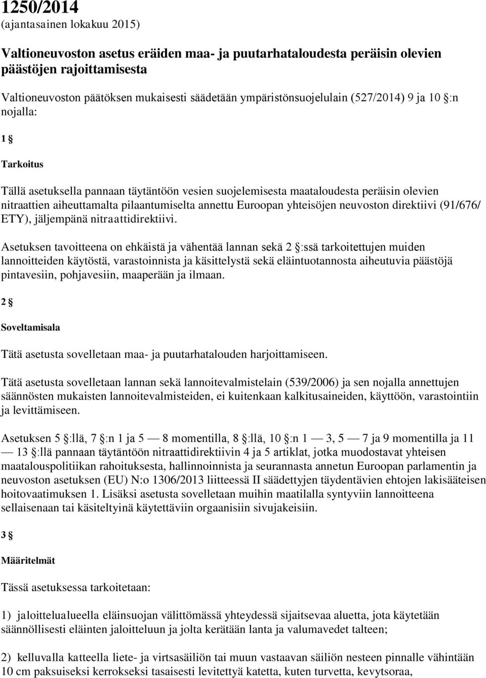 annettu Euroopan yhteisöjen neuvoston direktiivi (91/676/ ETY), jäljempänä nitraattidirektiivi.