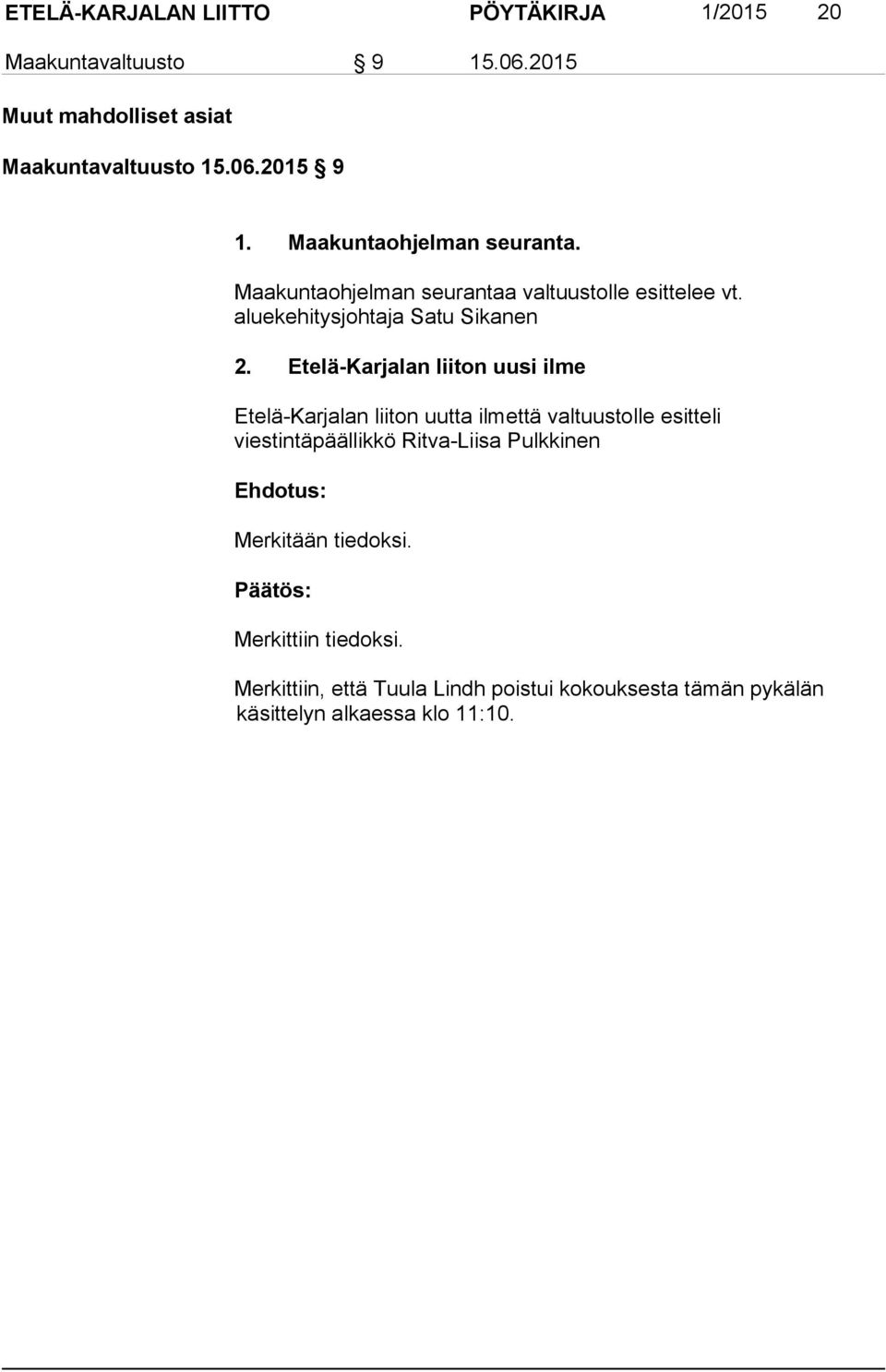 Etelä-Karjalan liiton uusi ilme Etelä-Karjalan liiton uutta ilmettä valtuustolle esitteli viestintäpäällikkö Ritva-Liisa