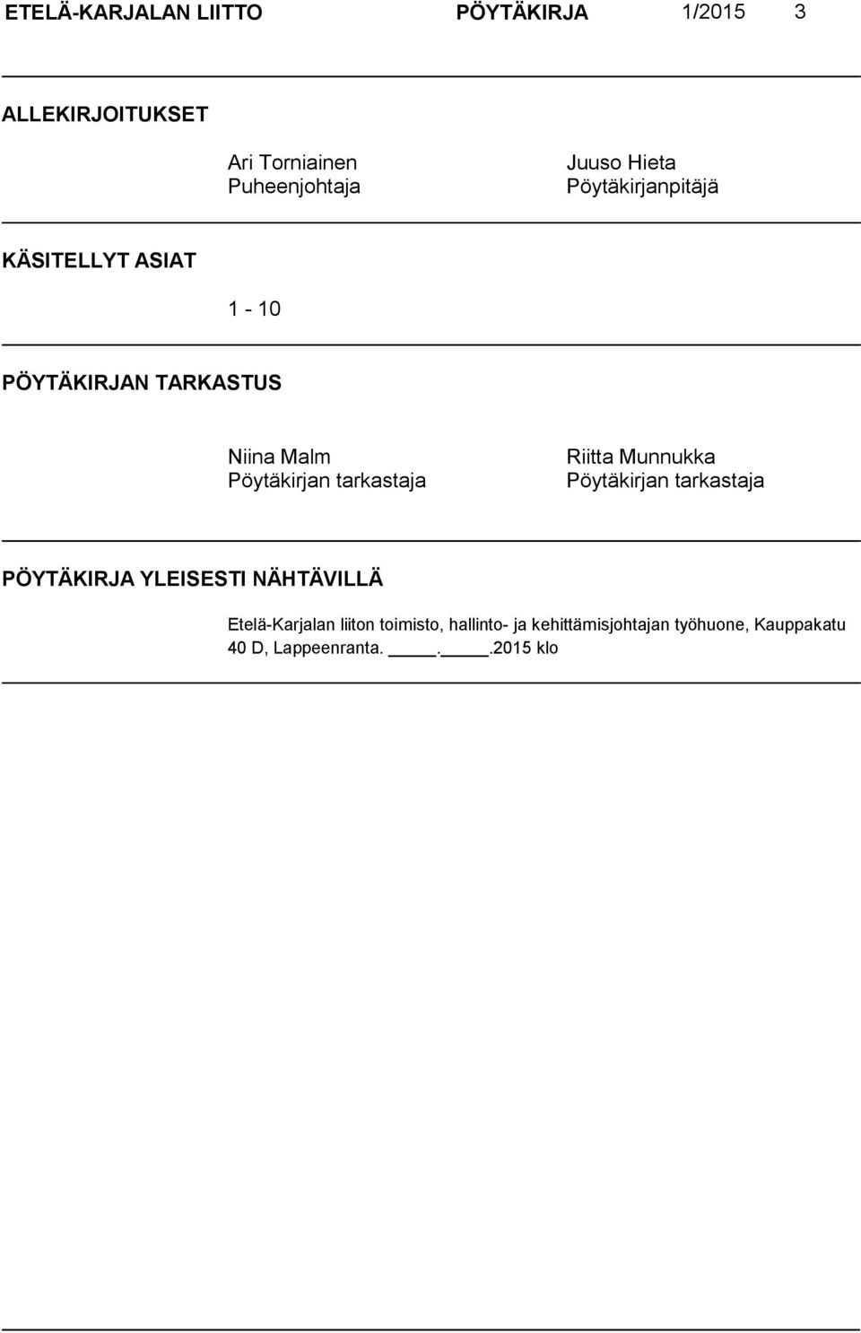 tarkastaja Riitta Munnukka Pöytäkirjan tarkastaja PÖYTÄKIRJA YLEISESTI NÄHTÄVILLÄ