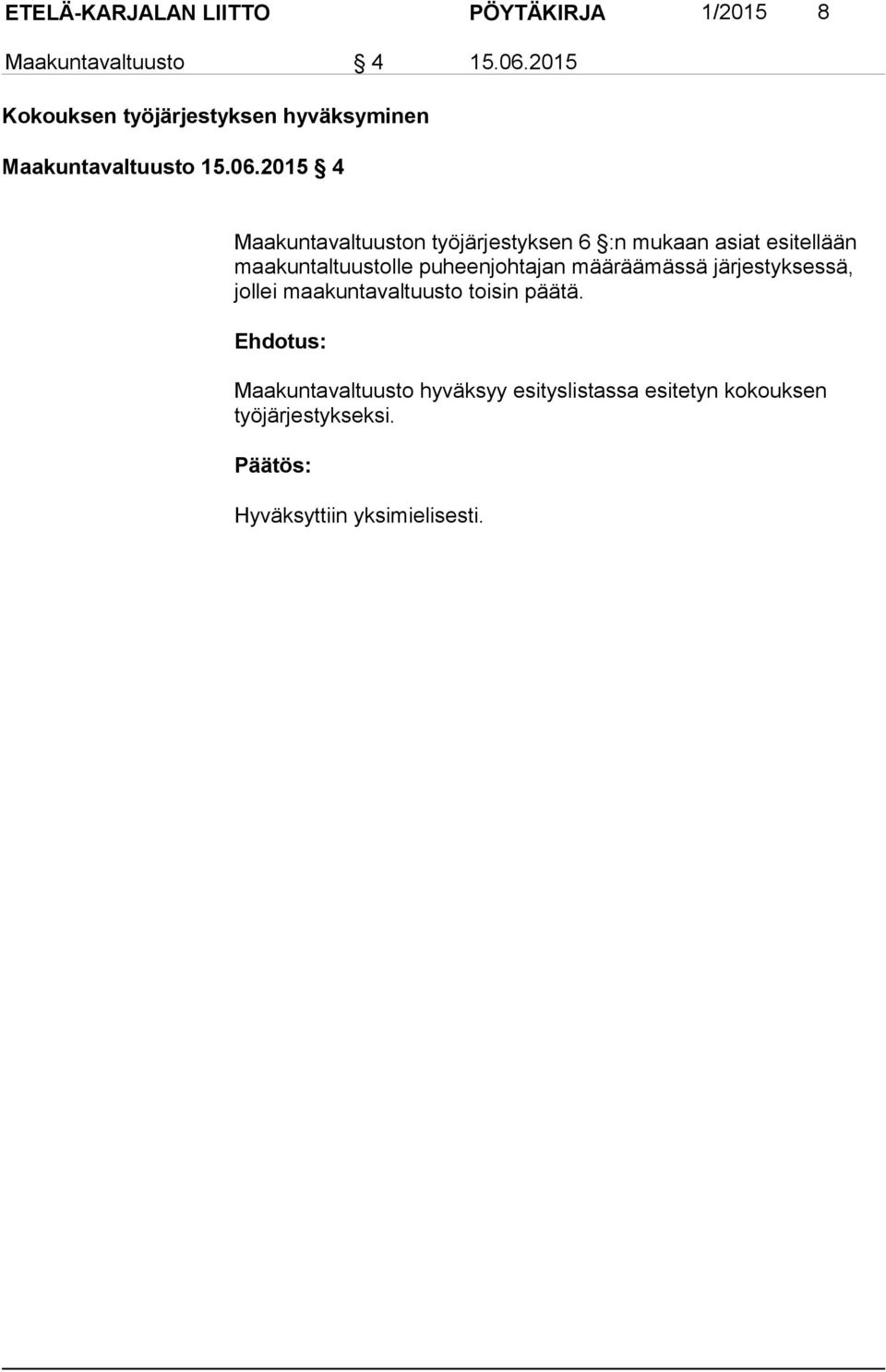 2015 4 Maakuntavaltuuston työjärjestyksen 6 :n mukaan asiat esitellään maakuntaltuustolle