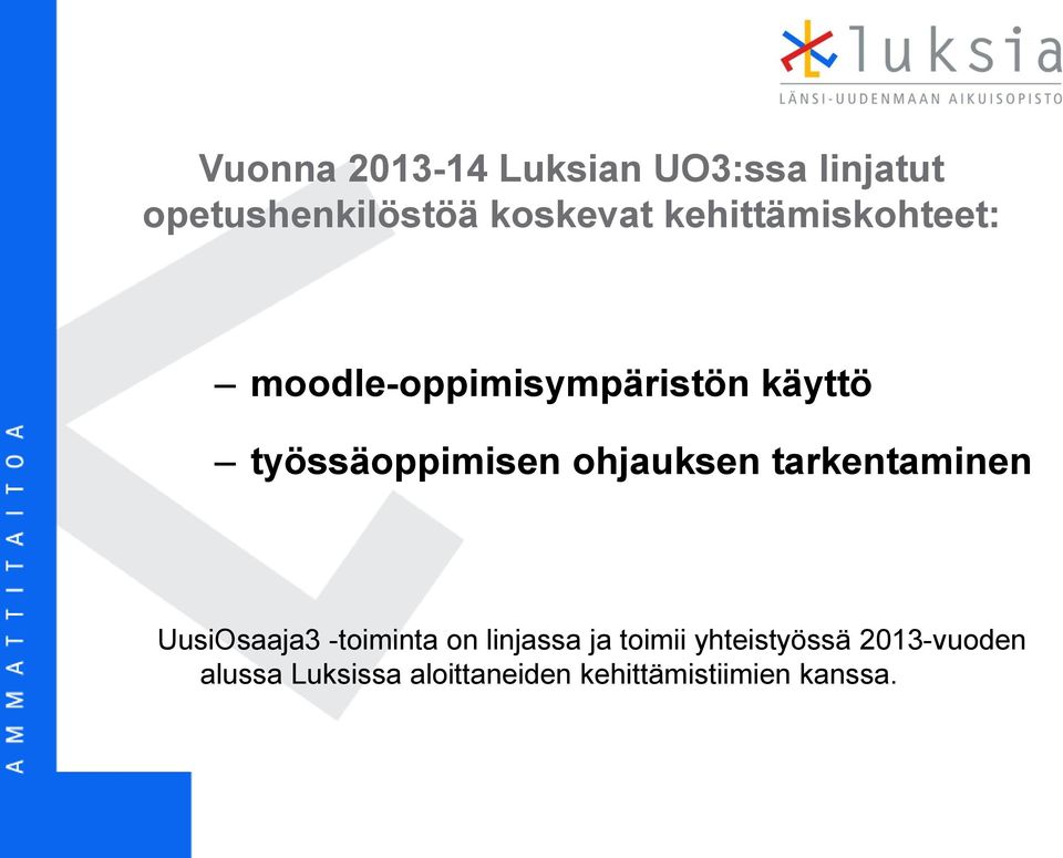 ohjauksen tarkentaminen UusiOsaaja3 -toiminta on linjassa ja toimii