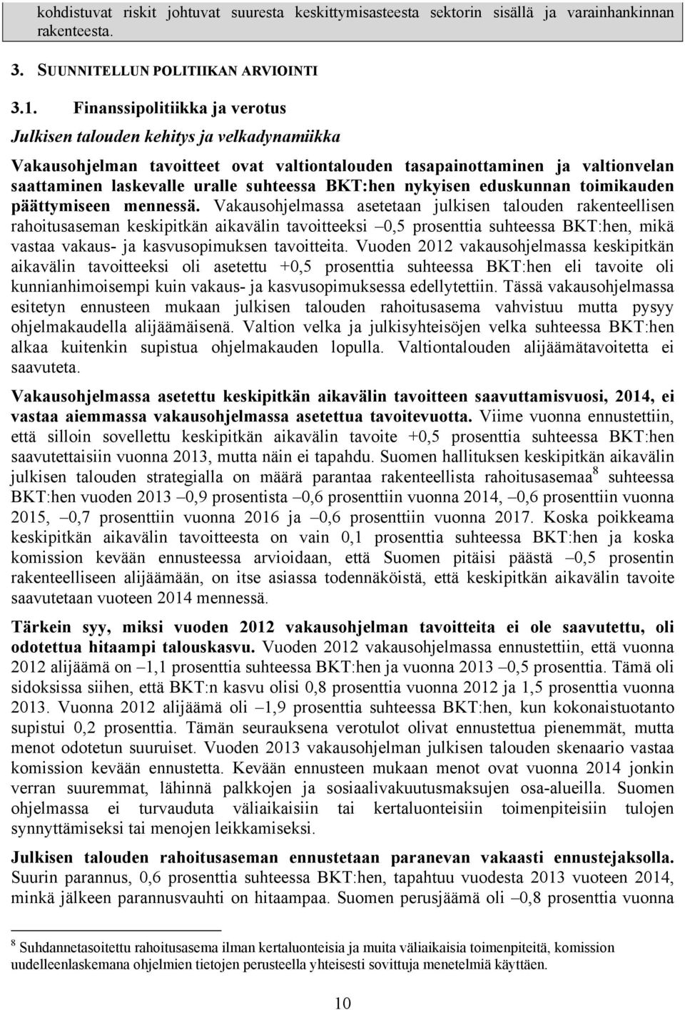 BKT:hen nykyisen eduskunnan toimikauden päättymiseen mennessä.