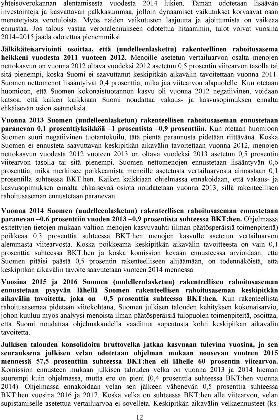 Jälkikäteisarviointi osoittaa, että (uudelleenlaskettu) rakenteellinen rahoitusasema heikkeni vuodesta 2011 vuoteen 2012.