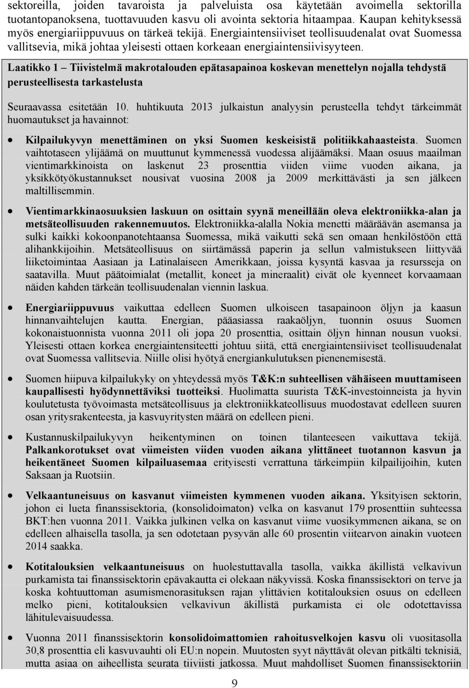 Laatikko 1 Tiivistelmä makrotalouden epätasapainoa koskevan menettelyn nojalla tehdystä perusteellisesta tarkastelusta Seuraavassa esitetään 10.