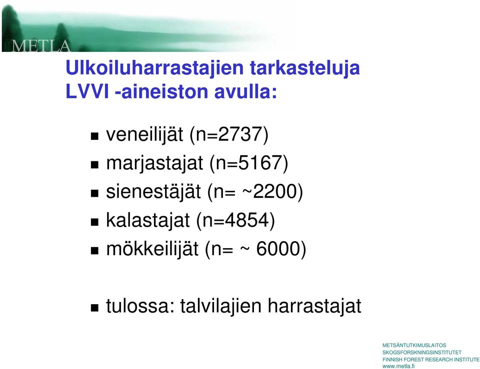 sienestäjät (n= ~2200) kalastajat (n=4854)