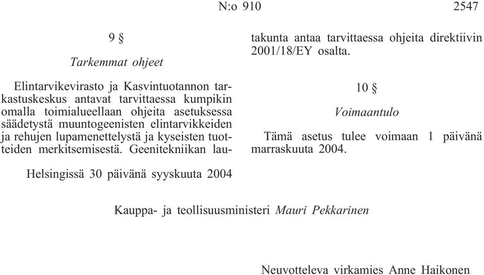 merkitsemisestä. Geenitekniikan lautakunta antaa tarvittaessa ohjeita direktiivin 2001/18/EY osalta.