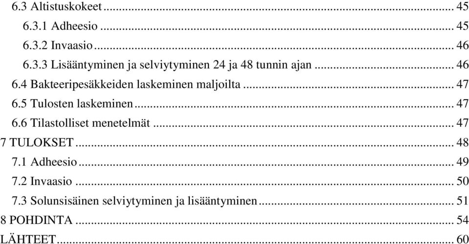 .. 47 7 TULOKSET... 48 7.1 Adheesio... 49 7.2 Invaasio... 50 7.