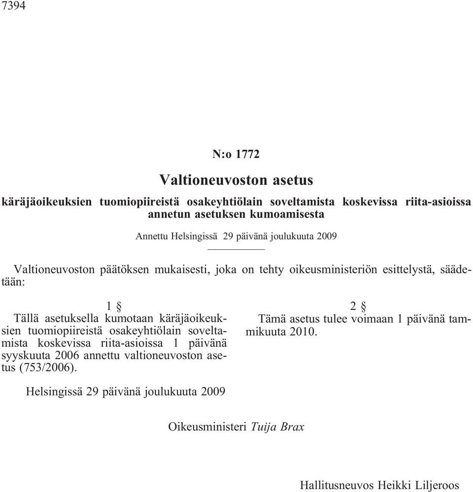 asetuksella kumotaan käräjäoikeuksien tuomiopiireistä osakeyhtiölain soveltamista koskevissa riita-asioissa 1 päivänä syyskuuta 2006