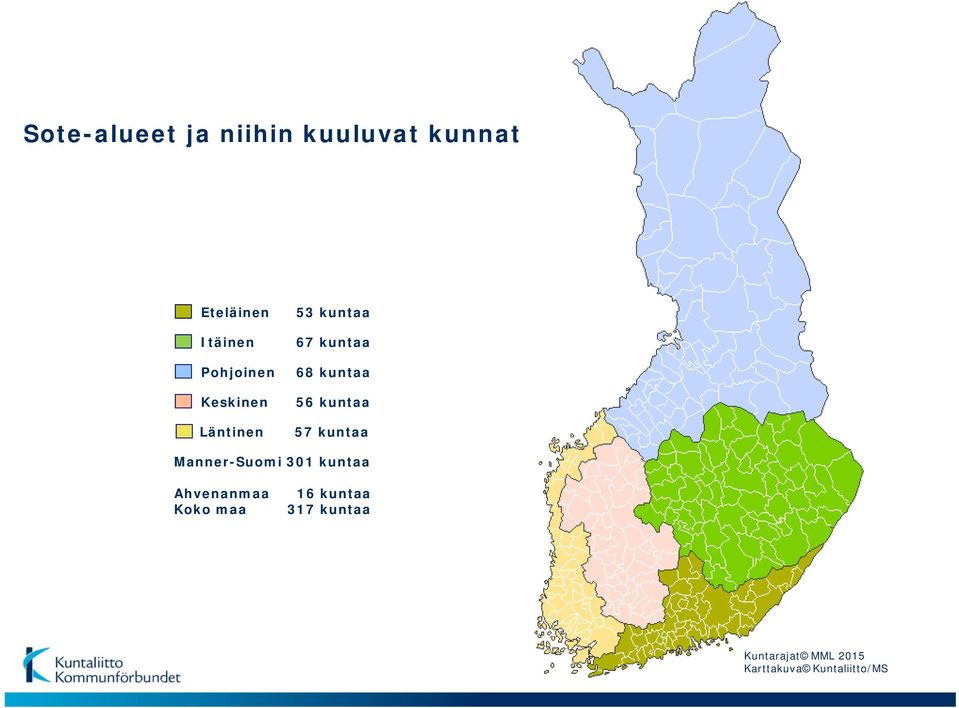 kuntaa 57 kuntaa Manner-Suomi 301 kuntaa Ahvenanmaa 16