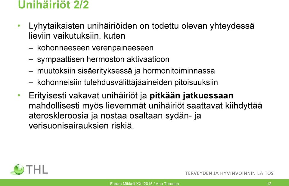 tulehdusvälittäjäaineiden pitoisuuksiin Erityisesti vakavat unihäiriöt ja pitkään jatkuessaan mahdollisesti myös lievemmät