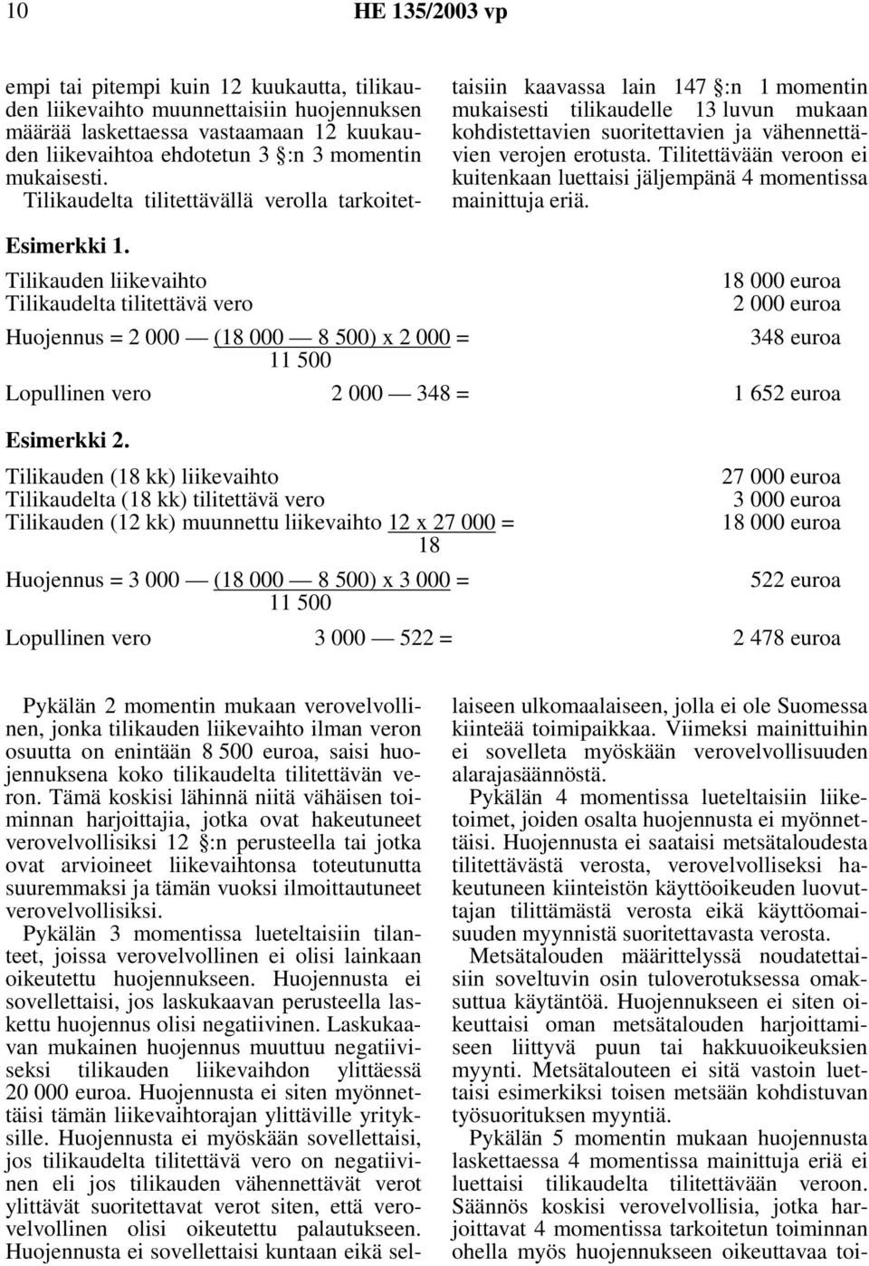 Tilitettävään veroon ei kuitenkaan luettaisi jäljempänä 4 momentissa mainittuja eriä. Esimerkki 1.