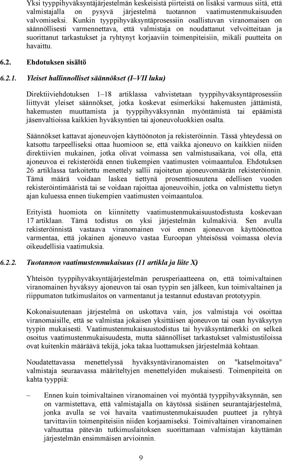 toimenpiteisiin, mikäli puutteita on havaittu. 6.2. Ehdotuksen sisältö 6.2.1.