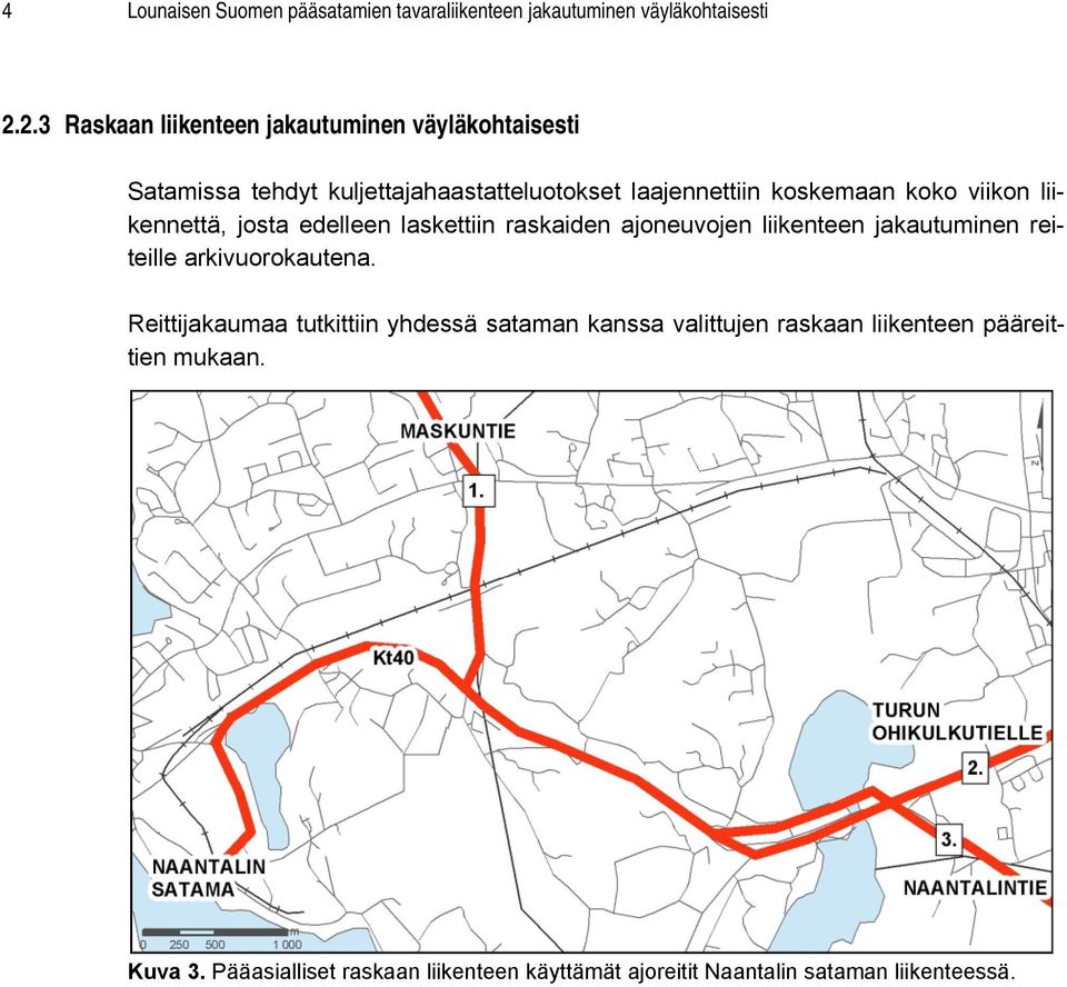 viikon liikennettä, josta edelleen laskettiin raskaiden ajoneuvojen liikenteen jakautuminen reiteille arkivuorokautena.