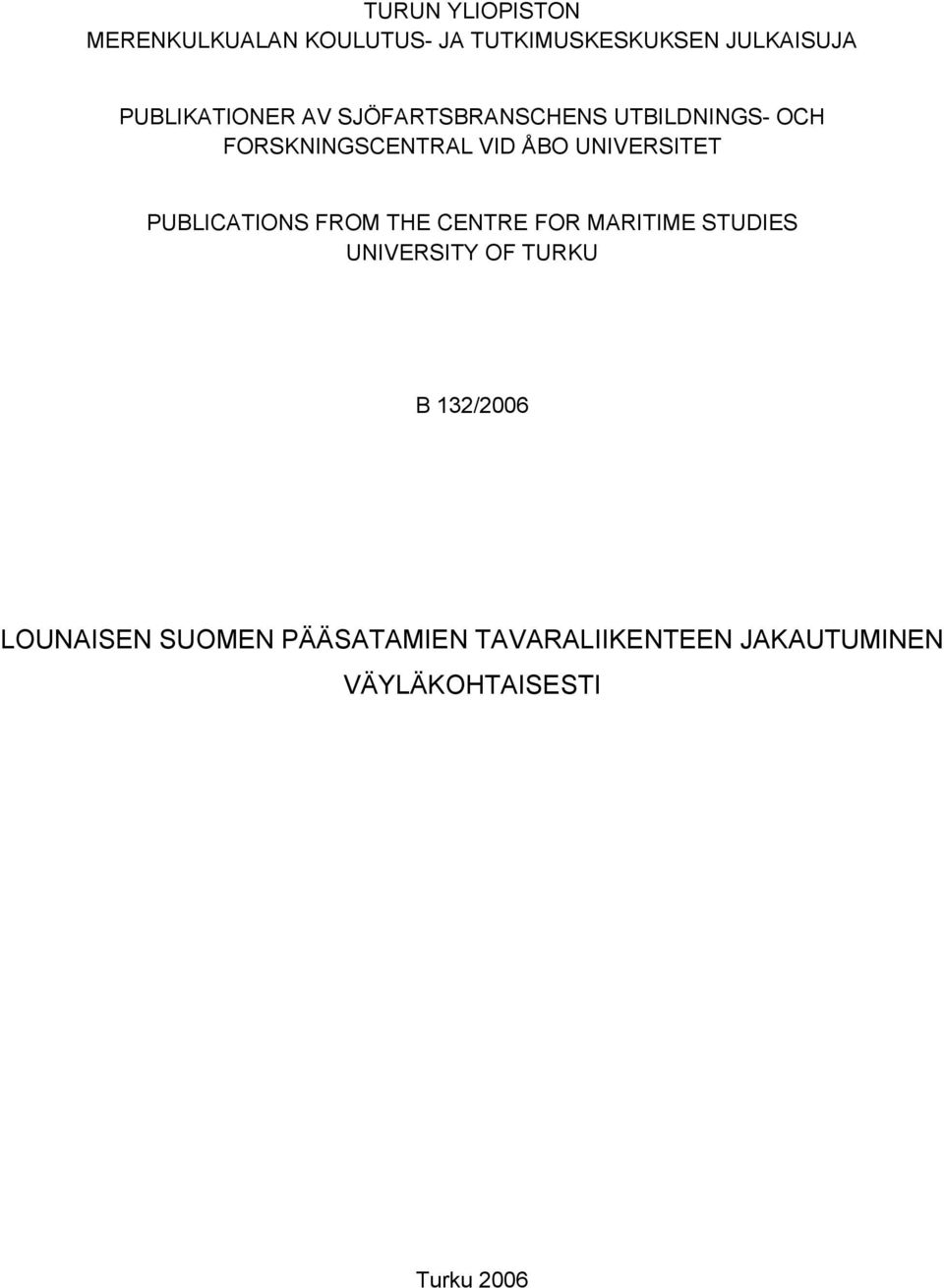 UNIVERSITET PUBLICATIONS FROM THE CENTRE FOR MARITIME STUDIES UNIVERSITY OF TURKU