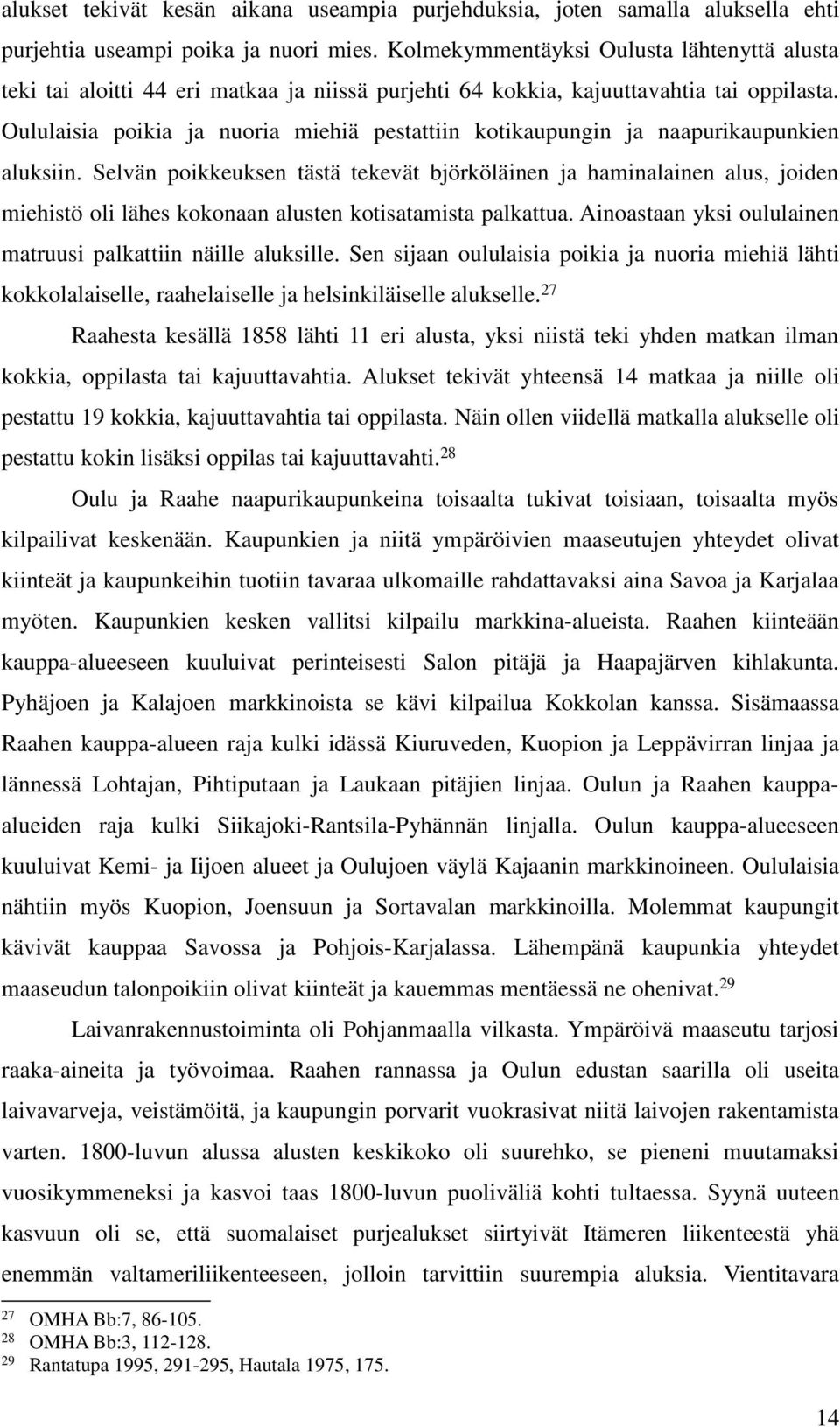 Oululaisia poikia ja nuoria miehiä pestattiin kotikaupungin ja naapurikaupunkien aluksiin.