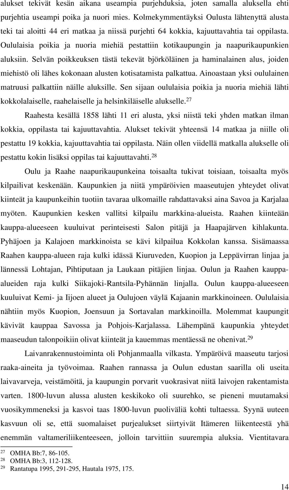 Oululaisia poikia ja nuoria miehiä pestattiin kotikaupungin ja naapurikaupunkien aluksiin.