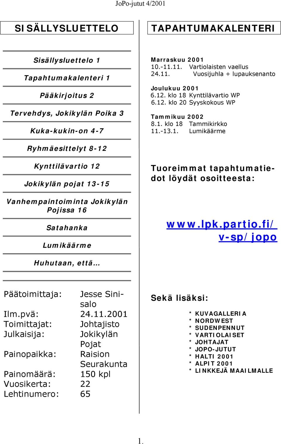 lpk.partio.fi/ v-sp/jopo Huhutaan, että Päätoimittaja: Jesse Sinisalo Ilm.pvä: 24.11.